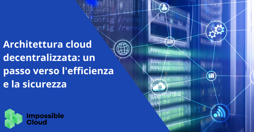 Architettura cloud decentralizzata: un passo verso l'efficienza e la sicurezza